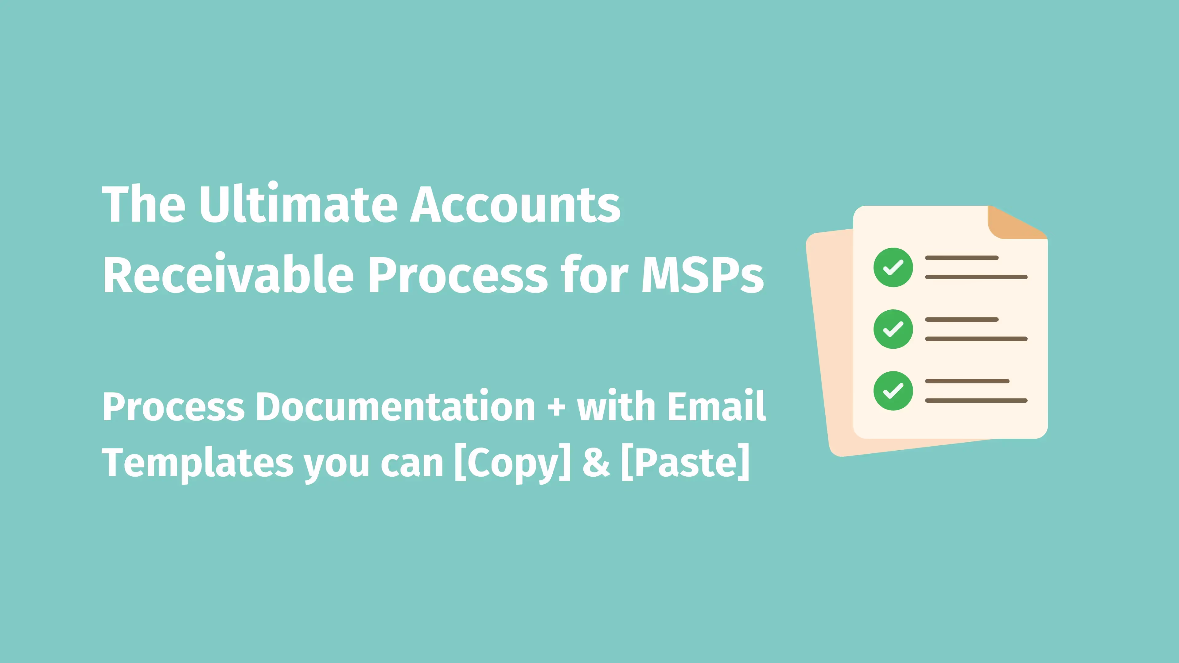 The Ultimate Accounts Receivable Process for MSPs - Process Documentation with Email Templates you can Copy & Paste