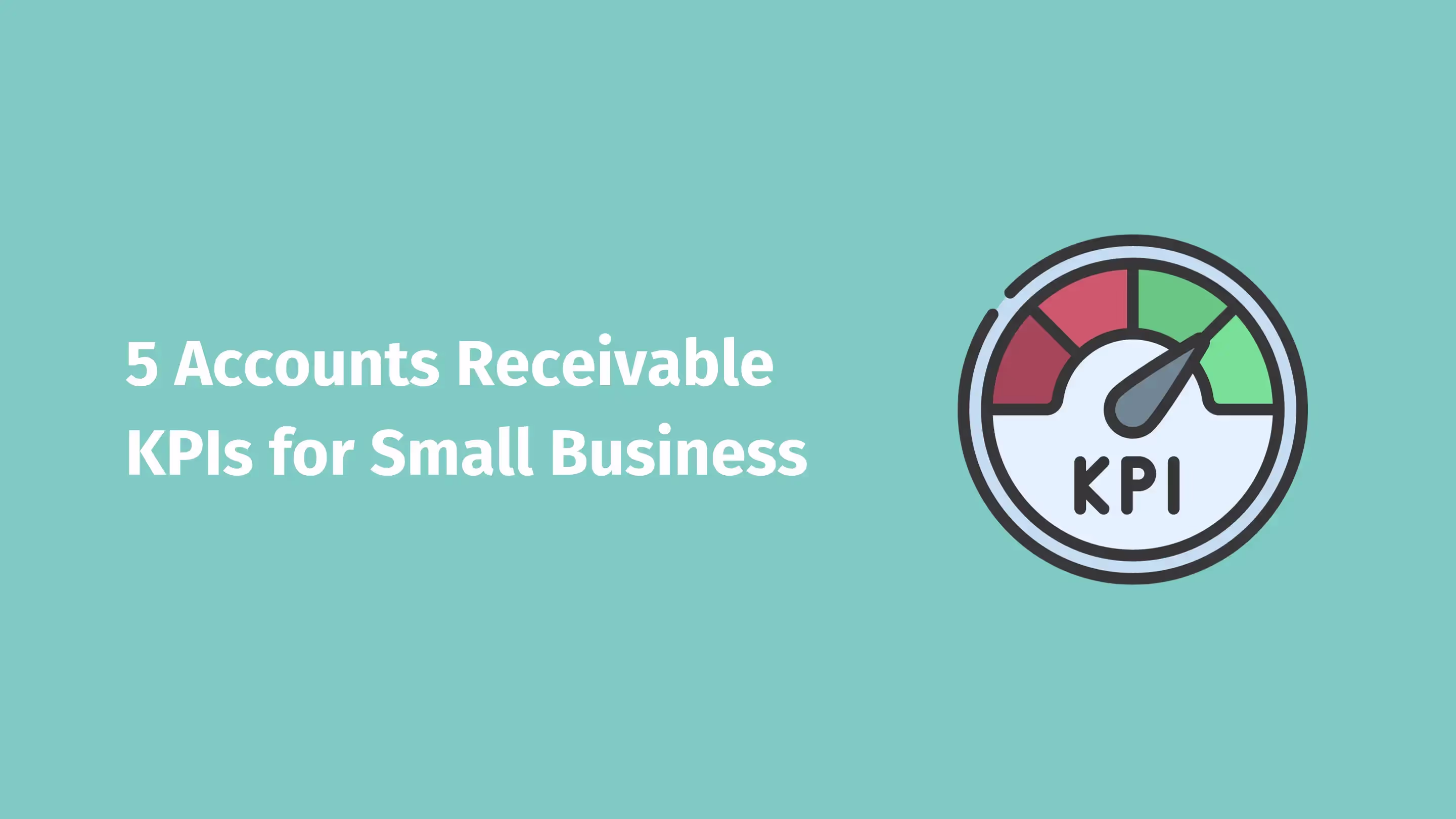 Text that reads 5 Accounts Receivable KPIs and a little illustration that shows a KPI counter.