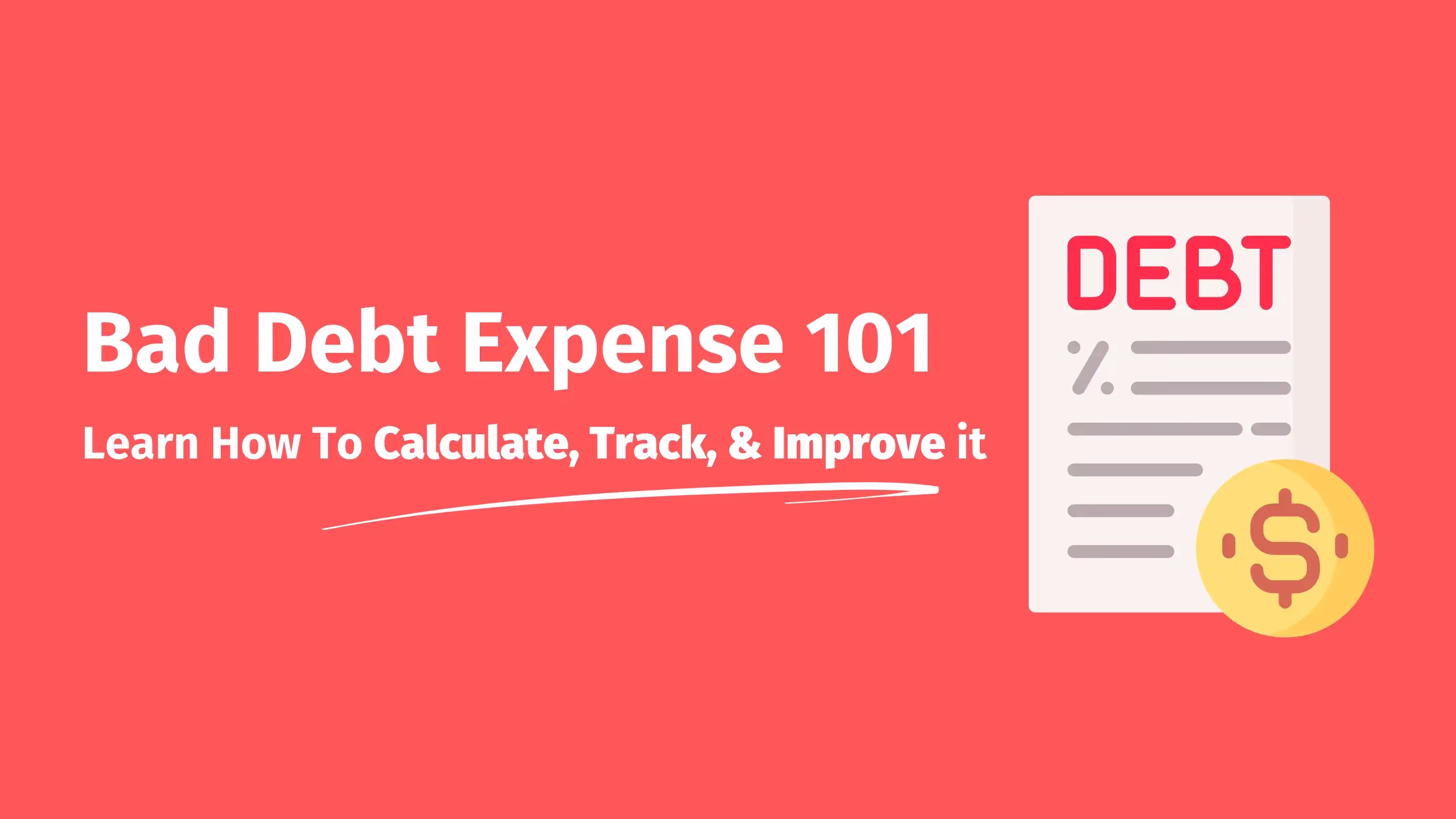 Illustration titled 'Bad Debt Expense 101' on a red background, featuring a document labeled 'Debt' with icons representing financial calculations. The text reads: 'Learn How To Calculate, Track, & Improve it'.