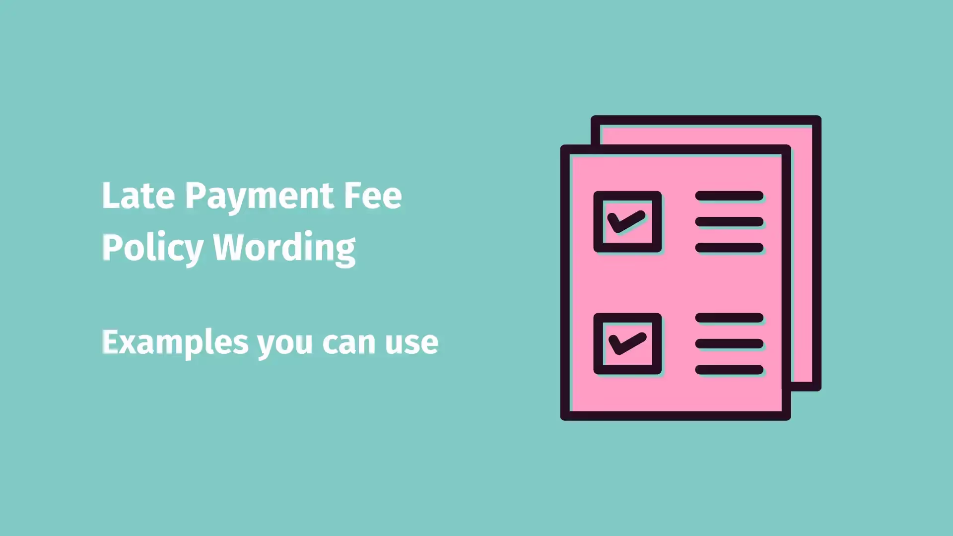 On the left, text that reads, 'Late Payment Fee Policy Wording' and on the right, an illustration of a piece of paper with some late fee policies on it.