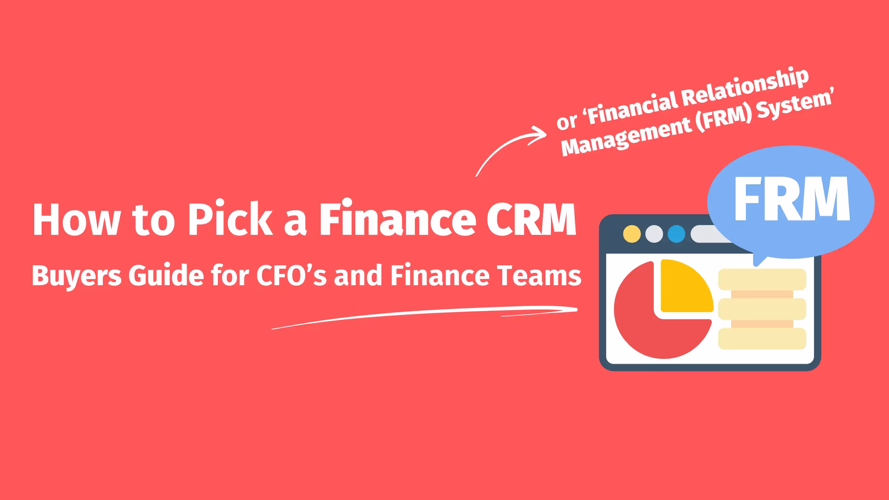 Header image for a guide on selecting a Finance CRM or Financial Relationship Management (FRM) System, tailored for CFOs and finance teams. The image highlights key terms 'Finance CRM' and 'Financial Relationship Management' to emphasize the purpose of guiding finance professionals in choosing the right FRM solution.