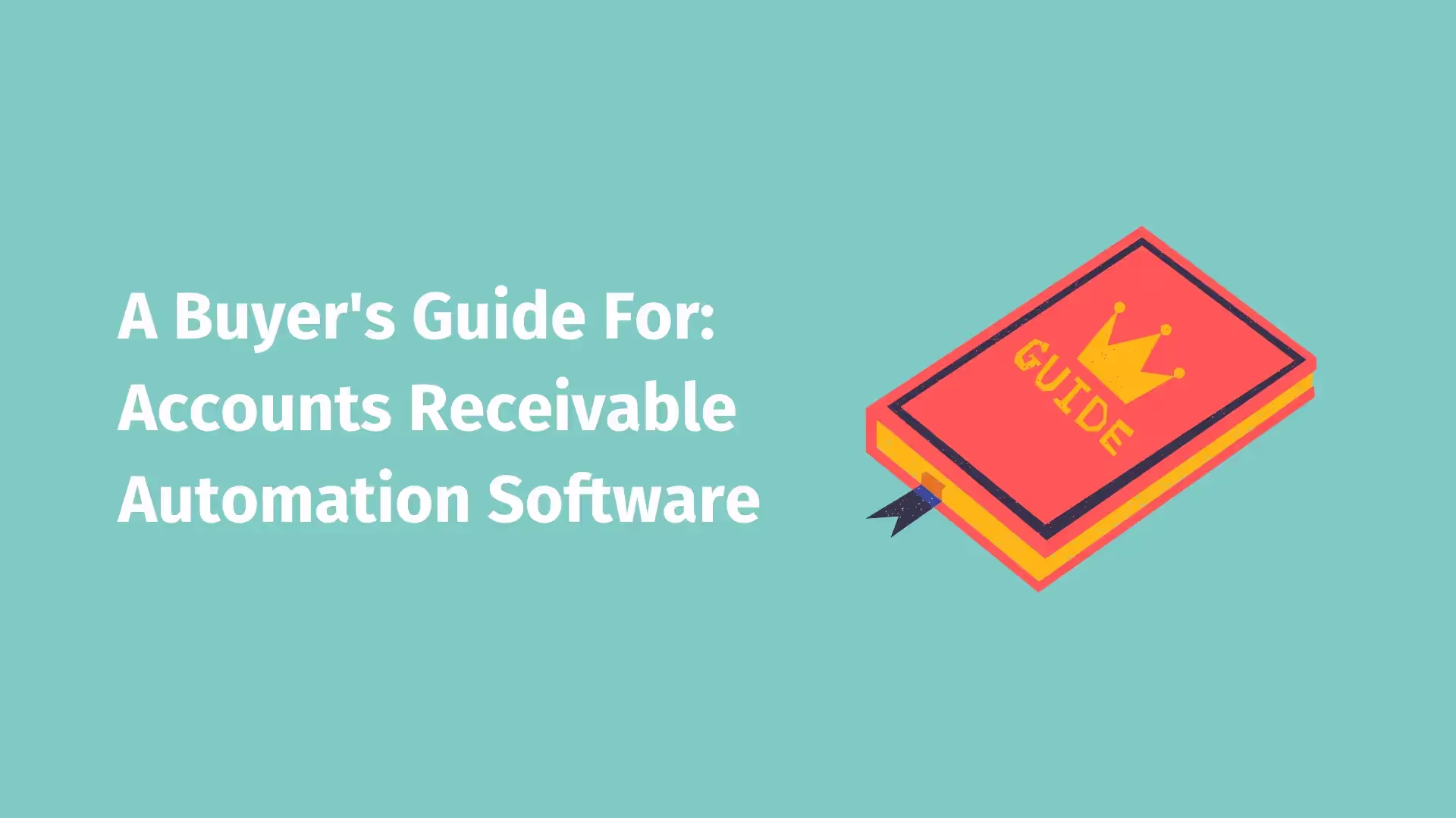 Text on the left that reads, Buyers Guide for Accounts Receivable Software and on the right an illustration of a book that is laying down with 'guide' on the cover.