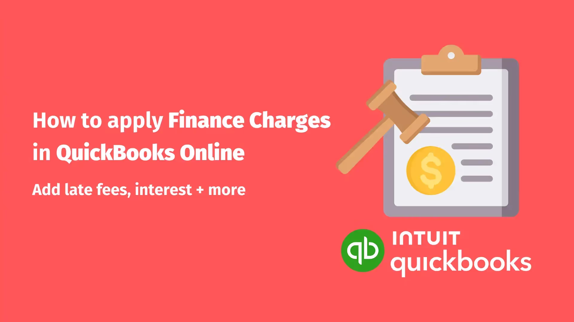 Illustration of a clipboard with a gavel and a dollar sign, titled 'How to apply Finance Charges in QuickBooks Online' with a subtitle 'Add late fees, interest + more' and the Intuit QuickBooks logo.