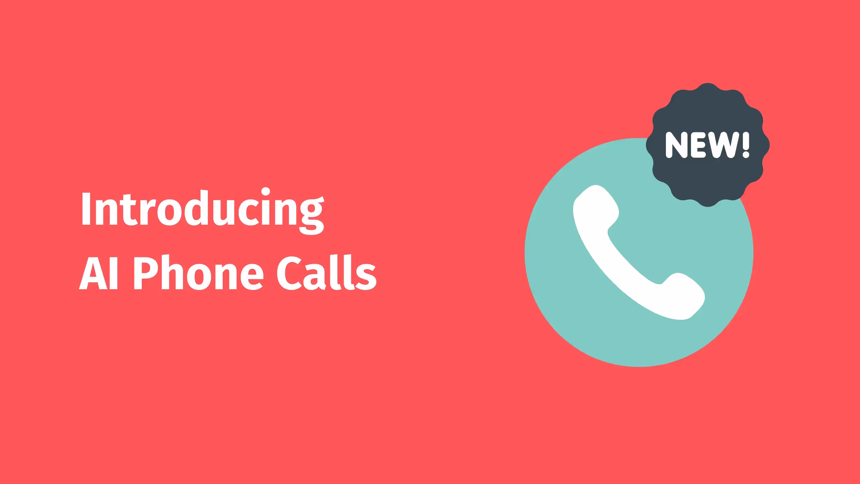 A bright red background features the text "Introducing AI Phone Calls" in bold white letters. To the right, there is a circular icon with a white phone handset inside a teal circle. Above the icon, there is a black badge with the word "NEW!" in white text. The design conveys the launch of a new AI phone call feature.