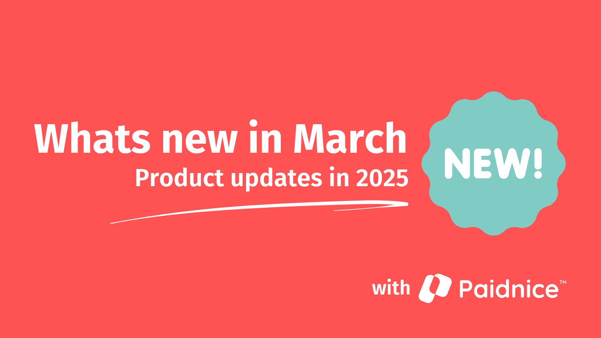 A promotional graphic with a red background announcing 'What's new in March' with 'Product updates in 2025' in white bold text. A blue-green badge on the right side contains the word 'NEW!' in white uppercase letters. Below, the text 'with Paidnice™' is displayed alongside the Paidnice logo.