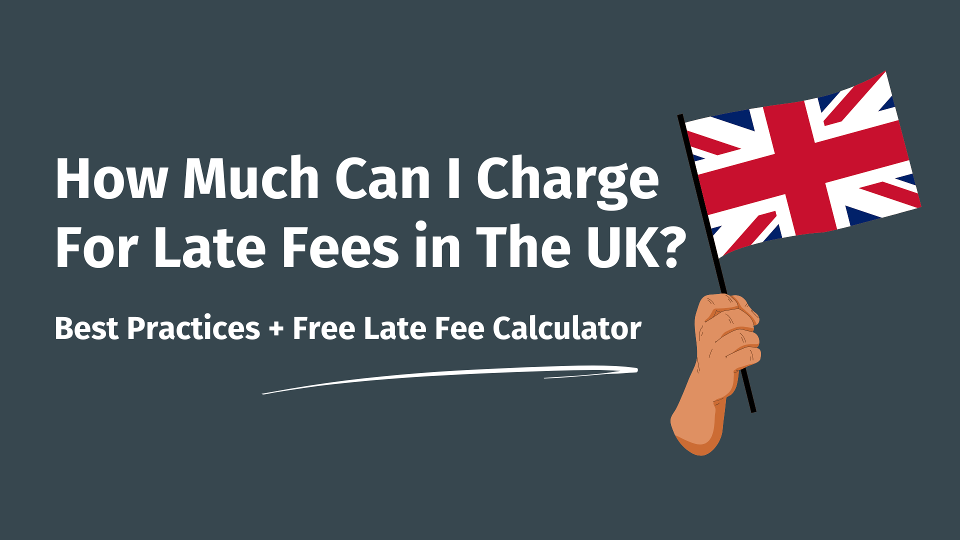 The text: 'How much can I charge for late fees in the UK?' On the right, a hand holding a small UK flag.