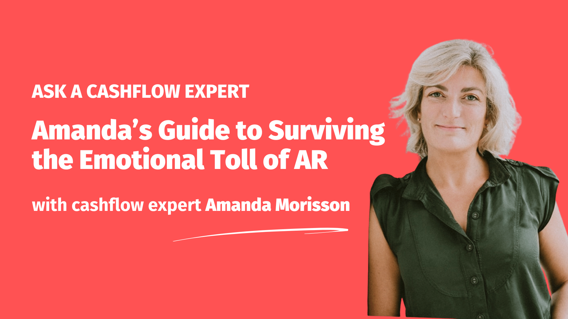 Promotional banner for a video interview titled "Amanda’s Guide to Surviving the Emotional Toll of AR" featuring cashflow expert Amanda Morisson. The image has a red background, bold white text, and shows Amanda smiling in a dark green shirt.