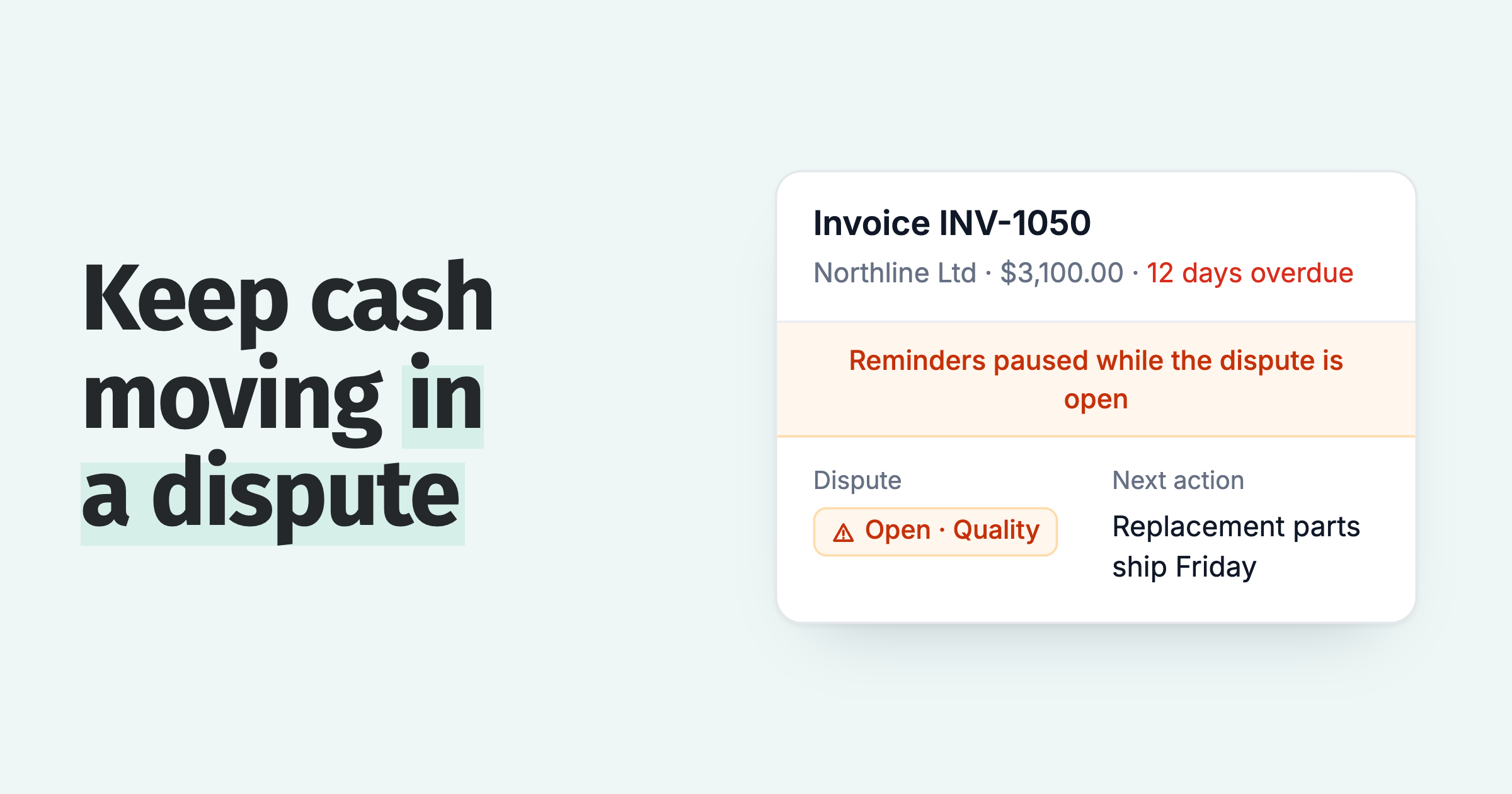 Keep cash moving in a dispute: an invoice with an open quality dispute and reminders paused