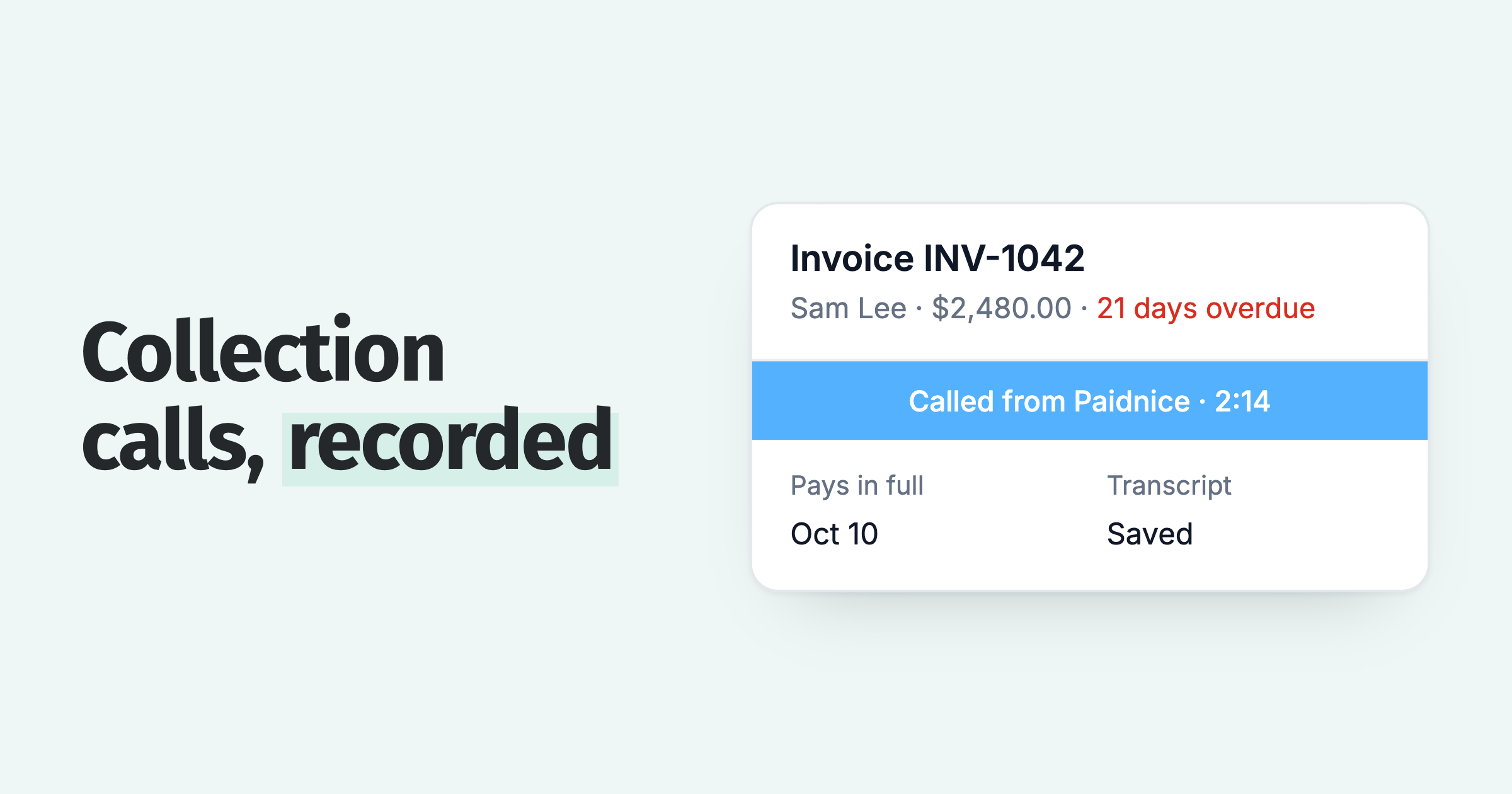 Collection call made from Paidnice on a 21 day overdue invoice: $2,480.00 agreed for Oct 10, transcript saved