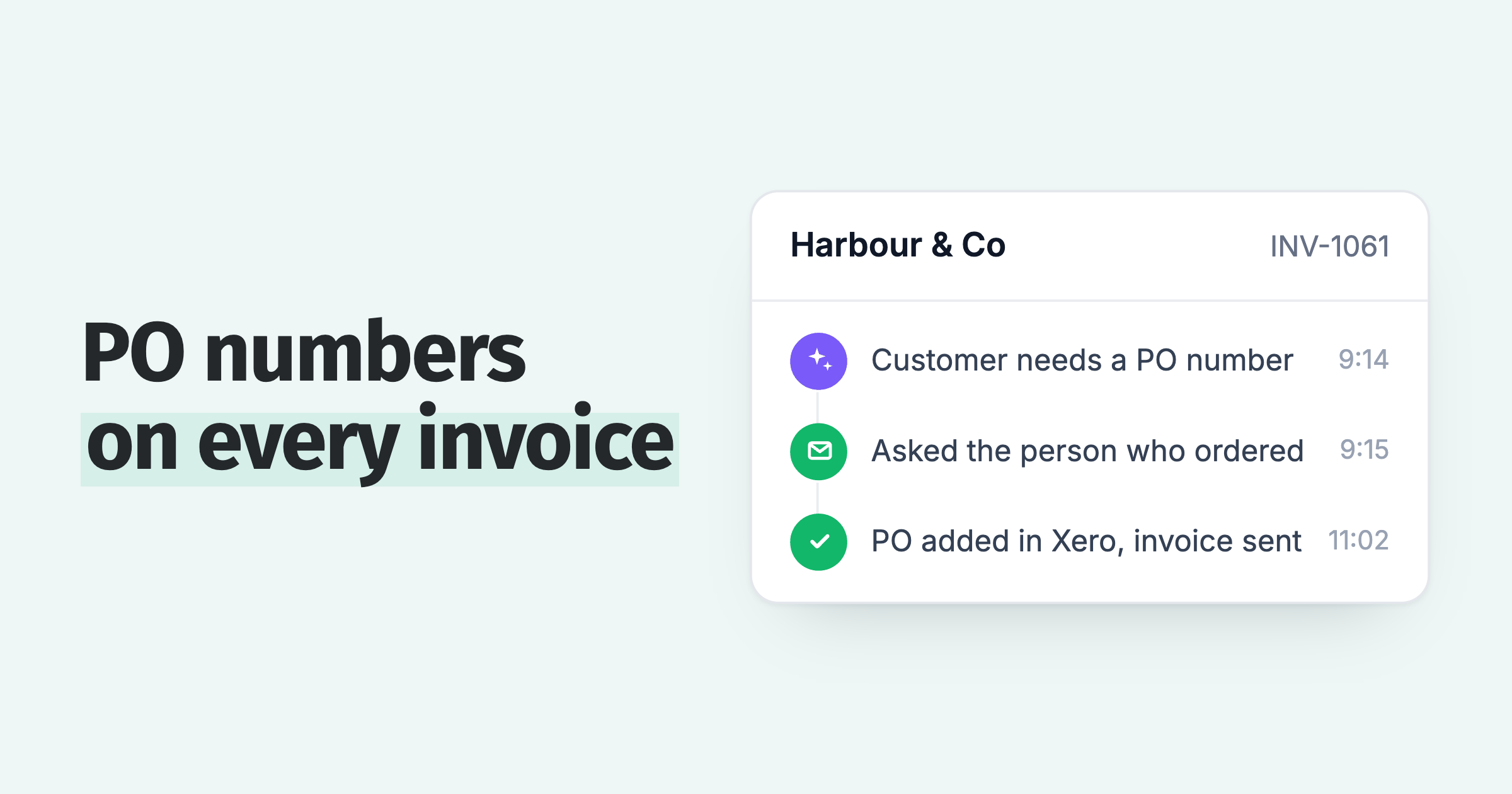 Paidnice spots that Harbour & Co needs a PO number, asks the person who ordered, adds it in Xero and sends the invoice